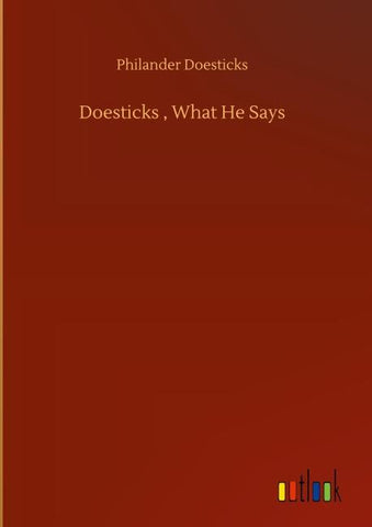 Doesticks , What He Says