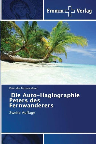 Die Auto-Hagiographie Peters des Fernwanderers