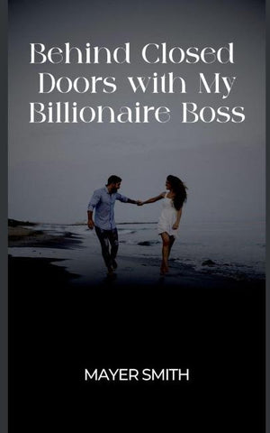 Behind Closed Doors with My Billionaire Boss