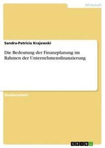 Die Bedeutung der Finanzplanung im Rahmen der Unternehmensfinanzierung