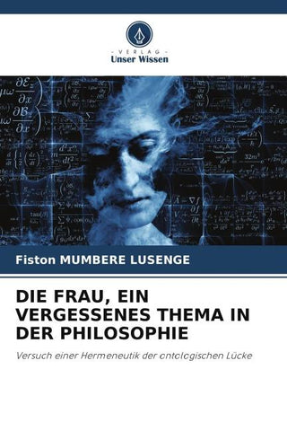 DIE FRAU, EIN VERGESSENES THEMA IN DER PHILOSOPHIE