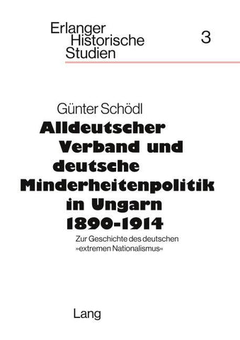 Alldeutscher Verband und deutsche Minderheitenpolitik in Ungarn 1890-1914