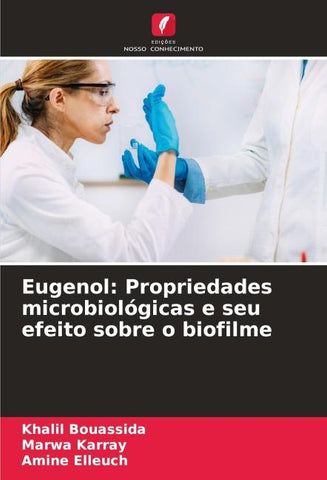 Eugenol: Propriedades microbiológicas e seu efeito sobre o biofilme