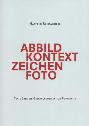 Manfred Schmalriede | Abbild Kontext Zeichen Foto