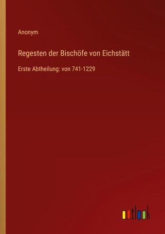 Regesten der Bischöfe von Eichstätt