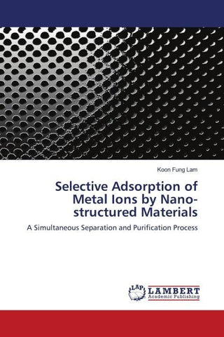 Selective Adsorption of Metal Ions by Nano- structured Materials