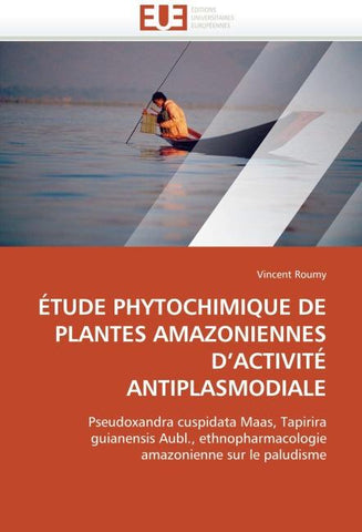 ÉTUDE PHYTOCHIMIQUE DE PLANTES AMAZONIENNES D''ACTIVITÉ ANTIPLASMODIALE