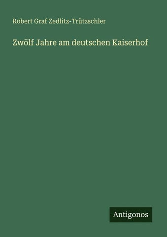 Zwölf Jahre am deutschen Kaiserhof