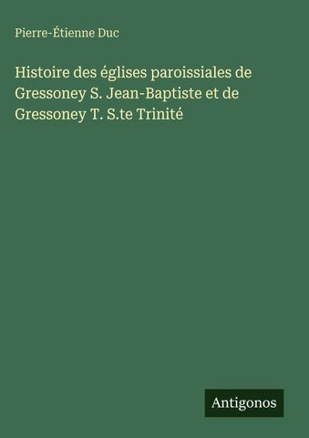 Histoire des églises paroissiales de Gressoney S. Jean-Baptiste et de Gressoney T. S.te Trinité
