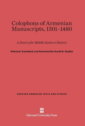 Colophons of Armenian Manuscripts, 1301-1480