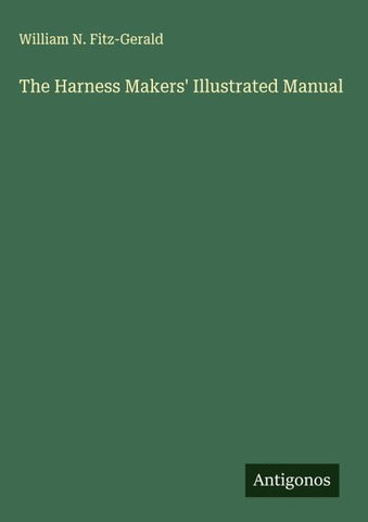 The Harness Makers' Illustrated Manual