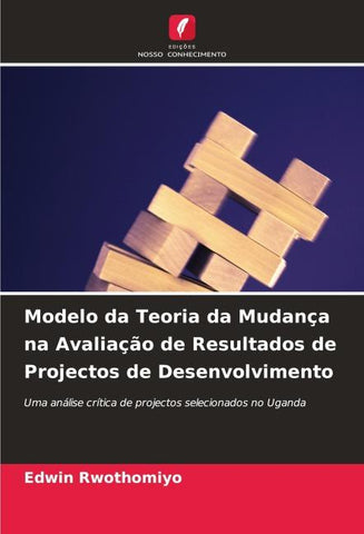 Modelo da Teoria da Mudança na Avaliação de Resultados de Projectos de Desenvolvimento