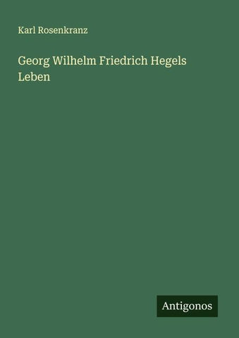 Georg Wilhelm Friedrich Hegels Leben