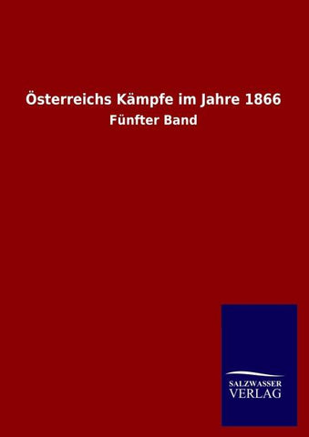 Österreichs Kämpfe im Jahre 1866