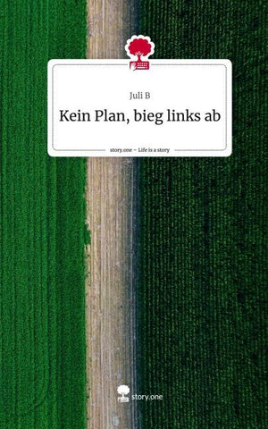 Kein Plan, bieg links ab. Life is a Story - story.one