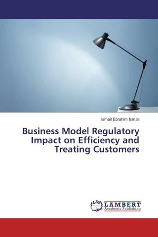 Business Model Regulatory Impact on Efficiency and Treating Customers