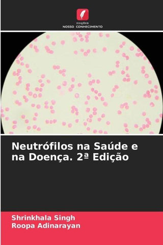 Neutrófilos na Saúde e na Doença. 2ª Edição