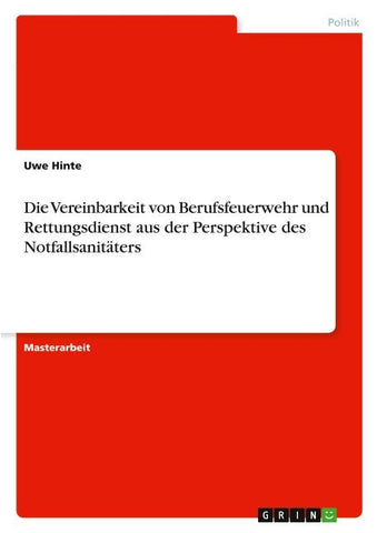Die Vereinbarkeit von Berufsfeuerwehr und Rettungsdienst aus der Perspektive des Notfallsanitäters