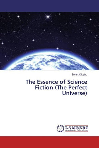 The Essence of Science Fiction (The Perfect Universe)