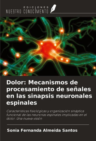 Dolor: Mecanismos de procesamiento de señales en las sinapsis neuronales espinales