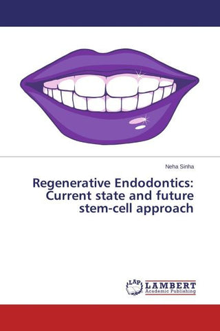 Regenerative Endodontics: Current state and future stem-cell approach