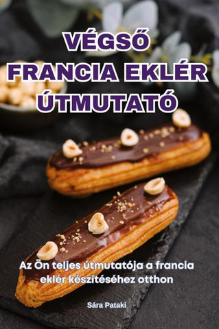 VÉGS¿ FRANCIA EKLÉR ÚTMUTATÓ