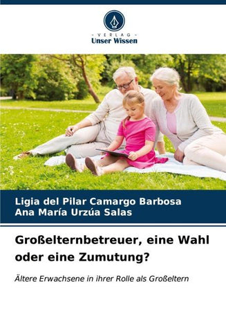 Großelternbetreuer, eine Wahl oder eine Zumutung?