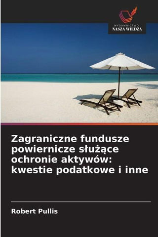 Zagraniczne fundusze powiernicze s¿u¿¿ce ochronie aktywów: kwestie podatkowe i inne