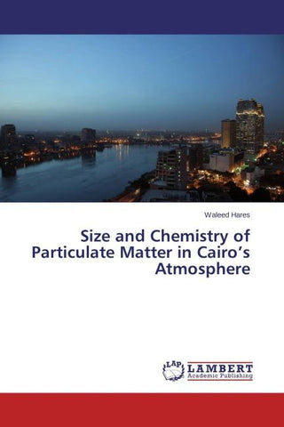 Size and Chemistry of Particulate Matter in Cairo's Atmosphere