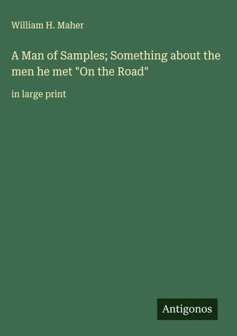 A Man of Samples; Something about the men he met "On the Road"