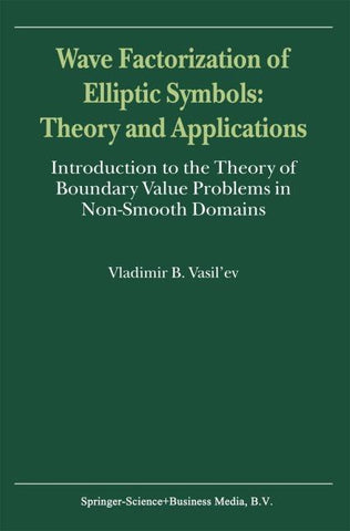 Wave Factorization of Elliptic Symbols: Theory and Applications