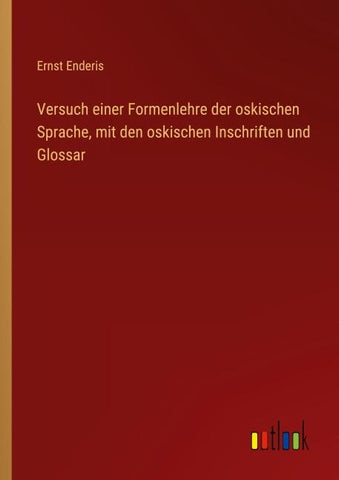 Versuch einer Formenlehre der oskischen Sprache, mit den oskischen Inschriften und Glossar
