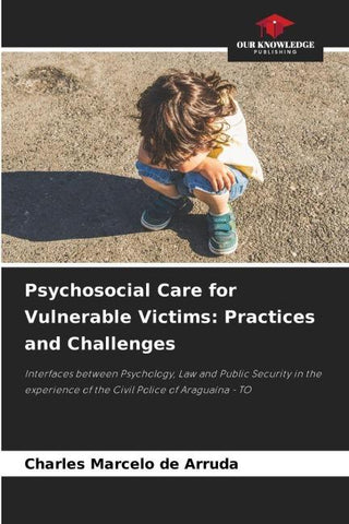 Psychosocial Care for Vulnerable Victims: Practices and Challenges
