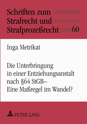 Die Unterbringung in einer Entziehungsanstalt nach § 64 StGB - Eine Maßregel im Wandel?