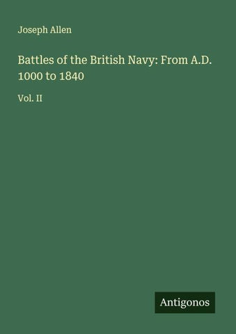 Battles of the British Navy: From A.D. 1000 to 1840