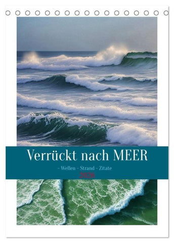 Verrückt nach MEER - Wellen - Strand - Zitate (Tischkalender 2026 DIN A5 hoch), CALVENDO Monatskalender