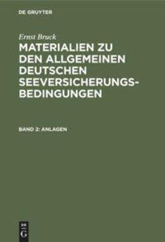 Ernst Bruck: Materialien zu den Allgemeinen Deutschen Seeversicherungs-Bedingungen / Anlagen