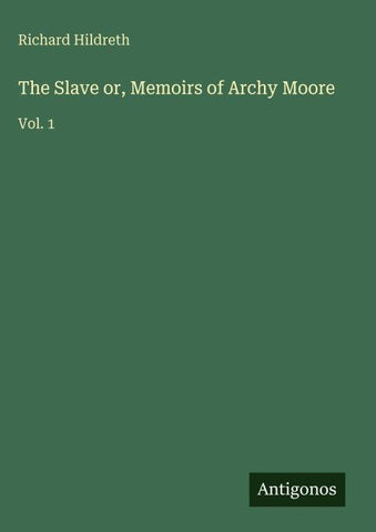 The Slave or, Memoirs of Archy Moore