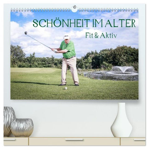 "Schönheit im Alter" - Fit und Aktiv (hochwertiger Premium Wandkalender 2026 DIN A2 quer), Kunstdruck in Hochglanz