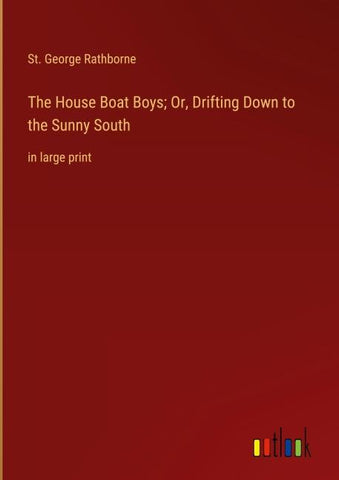The House Boat Boys; Or, Drifting Down to the Sunny South