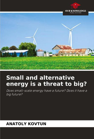 Small and alternative energy is a threat to big?