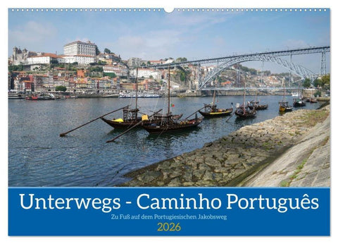 Unterwegs - Caminho Português. Zu Fuß auf dem Portugiesischen Jakobsweg (Wandkalender 2026 DIN A2 quer), CALVENDO Monatskalender