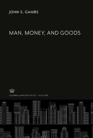 Man, Money, and Goods