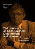 Ted Honderich on Consciousness, Determinism, and Humanity