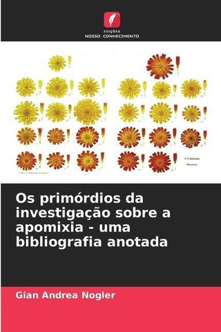 Os primórdios da investigação sobre a apomixia - uma bibliografia anotada
