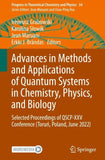 Advances in Methods and Applications of Quantum Systems in Chemistry, Physics, and Biology