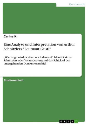 Eine Analyse und Interpretation von Arthur Schnitzlers "Leutnant Gustl"