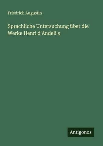 Sprachliche Untersuchung über die Werke Henri d'Andeli's