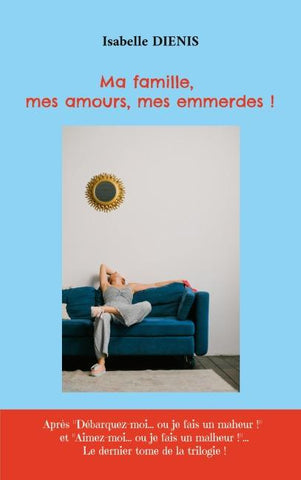 Ma famille, mes amours, mes emmerdes !