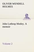 John Lothrop Motley. a memoir - Volume 2